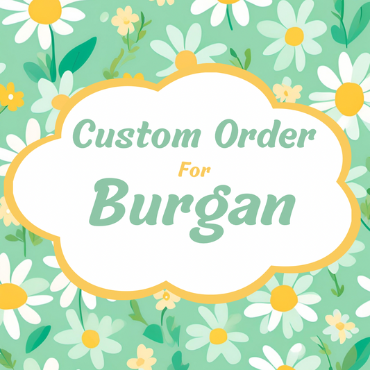 Custom Order - Burgan